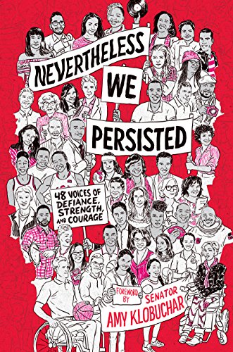 Nevertheless We Persisted: 48 Voices of Defiance, Strength, and Courage