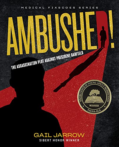 Ambushed!: The Assassination Plot against President Garfield