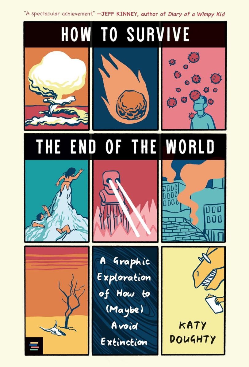 How to Survive the End of the World : A Graphic Exploration of How to Maybe Avoid Extinction
